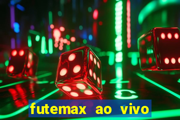 futemax ao vivo futebol ao vivo hoje